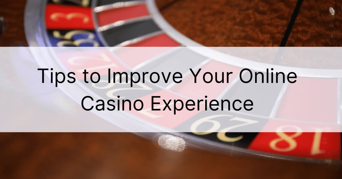 Συμβουλές για να βελτιώσετε την εμπειρία σας στο διαδικτυακό καζίνο